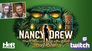 Nancy Drew: The Creature of Kapu Cave [Day One: Twitch] | HeR Interactive