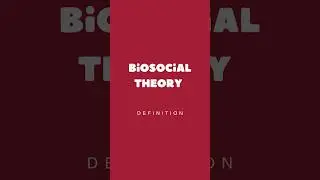Biosocial Theory | Definition