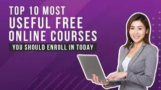 Top 10 Most Useful FREE Online Courses You Should Enroll in Today