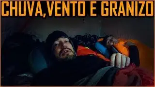 Acampamento com Chuva, Vento e Granizo na Patagônia  