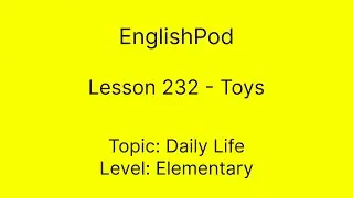 EnglishPod 232 - Toys