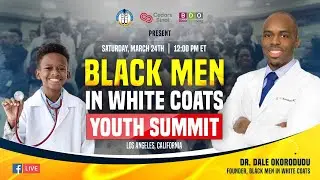 Black Men in White Coats Youth Summit Los Angeles - Part 2