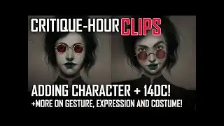 Critique Hour CLIPS! More on adding character through gesture, expression and costume!