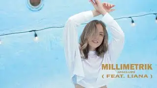 MILLIMETRIK - Apoca-lips Feat. Liana (Radio edit)