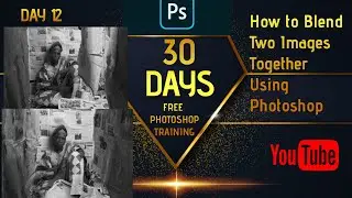 How to Blend Two Images Together Using Photoshop [ Day 12 ]