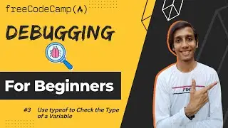L3 - Use typeof to Check the Type of a Variable | Debugging | freeCodeCamp