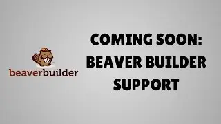 Coming Soon: Beaver Builder support for Conductor