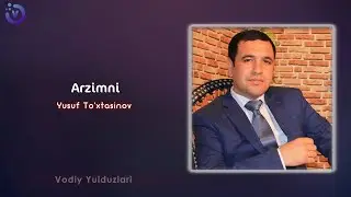 Yusuf To'xtasinov - Arzimni | Юсуф Тухтасинов - Арзимни (music version 2023)