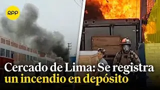 Cercado de Lima: Se registra un incendio en depósito