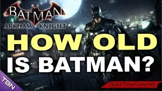 How old is Batman in the Arkham Games?