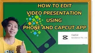 HOW TO EDIT VIDEO PRESENTATION USING PHONE AND CAPCUT APP ONLY