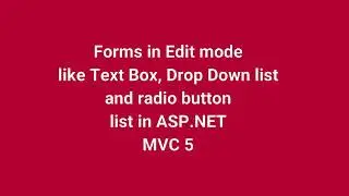Forms in Edit mode like Text Box, Drop Down list and radio button list in ASP NET MVC 5