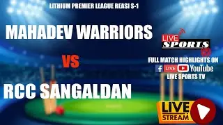 Mahadev Warriors vs RCC Sangaldan | LITHIUM PREMIER LEAGUE REASI S-1