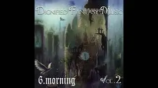 Dignified Fantasy Music Vol  2