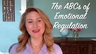The ABC's Of Emotion Regulation