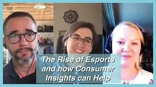 Ep. 312 — Laura Levy & Emma Varjo on the Rise of Esports and how Consumer Insights can Help
