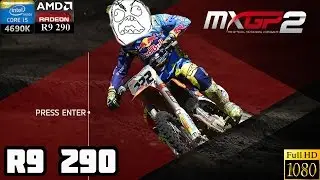 MXGP 2 - R9 290 Max Setting 1080P - Game Play&FPS Test