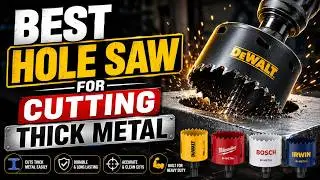 Best Hole Saw For Cutting Thick Metal - Pierce Through The Dense Objects