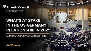 What's at stake in the US-Germany relationship in 2025?