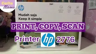Cara Print Copy Scan Printer HP 2776 , printer terbaik untuk masa WFH SFH - Cerita Mama