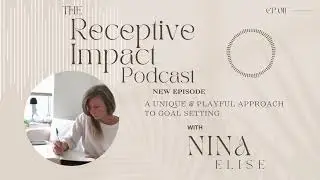 A Unique & Playful Approach to Goal Setting | Receptive Impact Episode 011