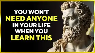 YOU WON'T NEED ANYONE in Your Life When You Learn THIS| STOICISM PHILOSOPHY | Stoicism