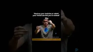 Destroy your testicles or admit your friend carried you in ranked Me 