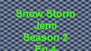 Snow Storm (Jemi) Season 2 Ep. 4