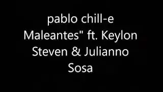 maleantes pablo chill e ft julianno sosa keylon steven letra