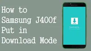 How to Samsung J4 Download Mode