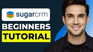 How To Use Sugar CRM (2026) Tutorial - Sugar CRM For Beginners