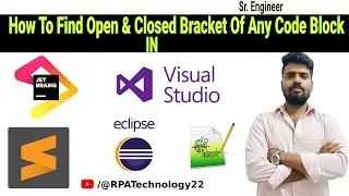 How to find Open and Closed Bracket of any code block in Visual studio , Eclipse ,JetBrains ,sublime