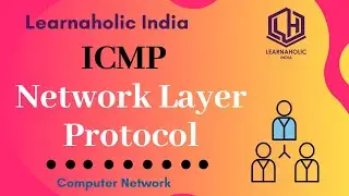 ICMP - Internet Control Message Protocol | Network Layer Protocol | Learnaholic India