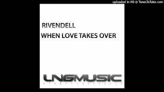 Rivendell When Love Takes Over House Nation radio edit