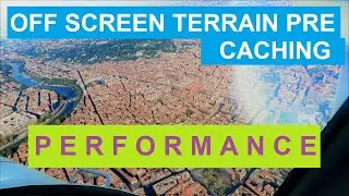 MSFS Microsoft Flight Simulator 2020 - Off Screen Terrain Pre Caching Performance Test - Ultra