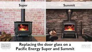 Replacing the Door Glass on a Pacific Energy Super and Summit