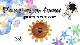 Crea un SOL en foami, decora con los planetas :D