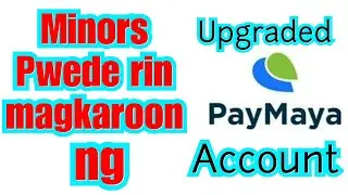 PAYMAYA: HOW TO UPGRADE ACCOUNT/ MINOR OR STUDENT UPGRADE/PAANO MAG UPGRADE KUNG MINOR/NATZOFANI TV