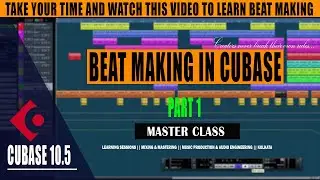 How to Make Beats In Cubase | Beat Design | Arrangement | Master Class 