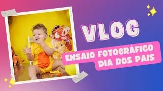 Vlog | Ensaio fotográfico | Dia dos pais | Família Tito