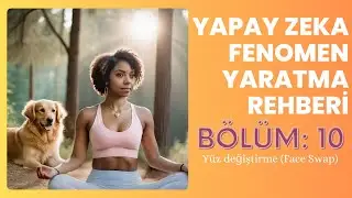 Yapay Zeka ile Fenomen Yaratma Rehberi: Yüz Değiştirme Face Swap