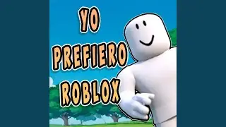 Yo Prefiero Roblox