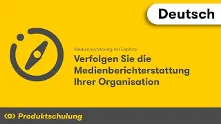 Medienmonitoring mit Explore: Verfolgen Sie die Medienberichterstattung Ihrer Organisation