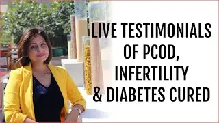LIVE TESTIMONIALS OF PCOD, INFERTILITY & DIABETES CURED
