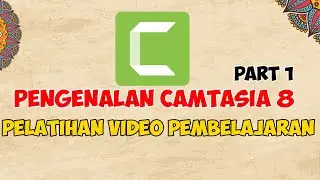 Pengenalan Camtasia 8 Pelatihan Pembuatan Video Pembelajaran | Part 1 | Day 1