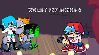 worst fnf songs 6