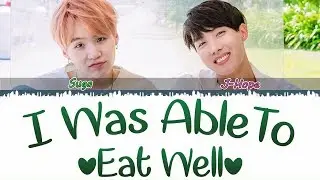 BTS (SUGA & J-HOPE) - I Was Able To Eat Well (Color Coded Lyrics Eng/Rom/Han/가사)