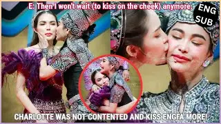 [EngLot] CHARLOTTE KISSED ENGFA HARDER 'CUZ SHE WAS NOT CONTENTED WITH ENGFA'S KISS