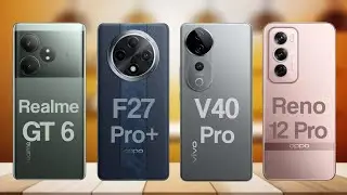 Realme GT 6 Vs Oppo F27 Pro+ Vs Vivo V40 Pro Vs Oppo Reno 12 Pro