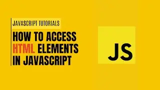How to Access and Manipulate HTML Elements in JavaScript | JavaScript Tutorials - TLB STATION